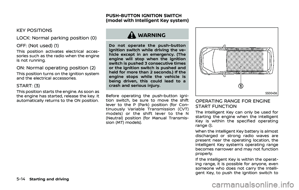 NISSAN QASHQAI 2019 Owner´s Manual 5-14Starting and driving
KEY POSITIONS
LOCK: Normal parking position (0)
OFF: (Not used) (1)
This position activates electrical acces-
sories such as the radio when the engine
is not running.
ON: Norm NISSAN QASHQAI 2019 Owner´s Manual 5-14Starting and driving
KEY POSITIONS
LOCK: Normal parking position (0)
OFF: (Not used) (1)
This position activates electrical acces-
sories such as the radio when the engine
is not running.
ON: Norm