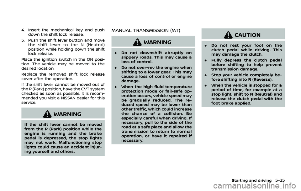 NISSAN QASHQAI 2019 Owner´s Manual 4. Insert the mechanical key and pushdown the shift lock release.
5. Push the shift lever button and move the shift lever to the N (Neutral)
position while holding down the shift
lock release.
Place t NISSAN QASHQAI 2019 Owner´s Manual 4. Insert the mechanical key and pushdown the shift lock release.
5. Push the shift lever button and move the shift lever to the N (Neutral)
position while holding down the shift
lock release.
Place t
