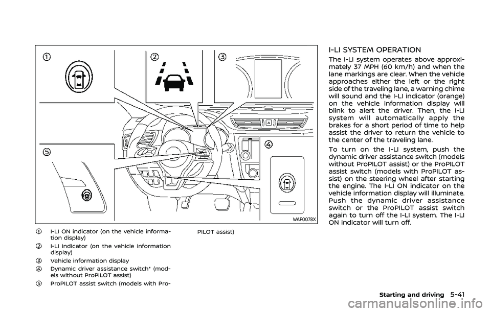 NISSAN QASHQAI 2019 Owner´s Manual WAF0078X
I-LI ON indicator (on the vehicle informa-
tion display)
I-LI indicator (on the vehicle information
display)
Vehicle information displayDynamic driver assistance switch* (mod-
els without Pro NISSAN QASHQAI 2019 Owner´s Manual WAF0078X
I-LI ON indicator (on the vehicle informa-
tion display)
I-LI indicator (on the vehicle information
display)
Vehicle information displayDynamic driver assistance switch* (mod-
els without Pro