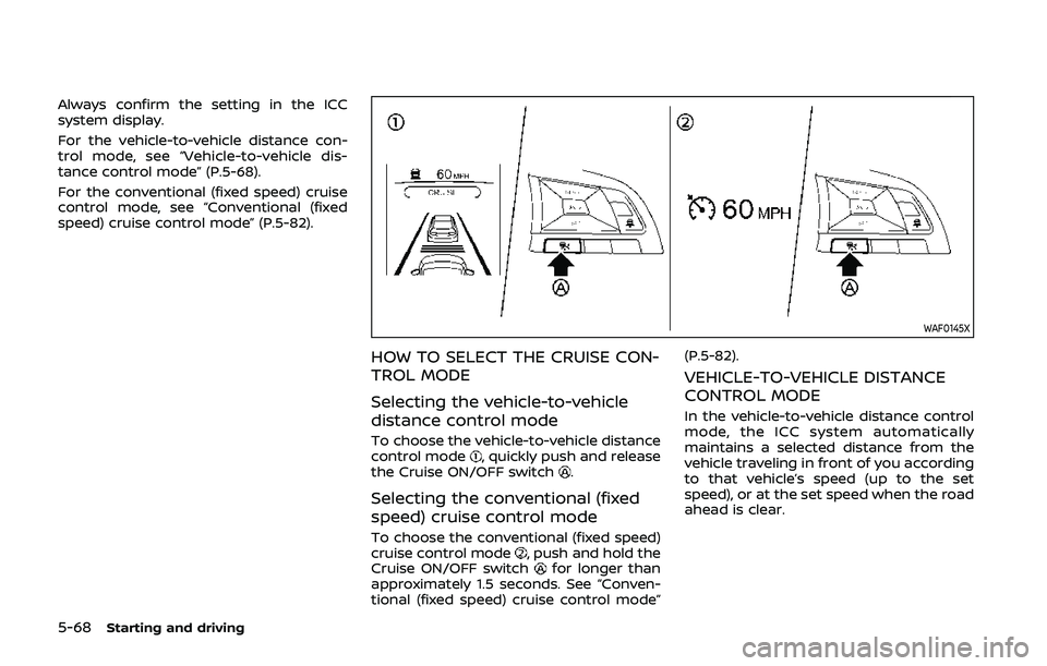 NISSAN QASHQAI 2019 Owner´s Manual 5-68Starting and driving
Always confirm the setting in the ICC
system display.
For the vehicle-to-vehicle distance con-
trol mode, see “Vehicle-to-vehicle dis-
tance control mode” (P.5-68).
For th NISSAN QASHQAI 2019 Owner´s Manual 5-68Starting and driving
Always confirm the setting in the ICC
system display.
For the vehicle-to-vehicle distance con-
trol mode, see “Vehicle-to-vehicle dis-
tance control mode” (P.5-68).
For th