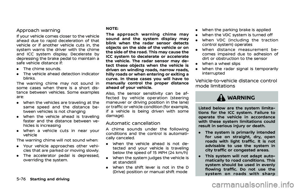 NISSAN QASHQAI 2019 Owner´s Manual 5-76Starting and driving
Approach warning
If your vehicle comes closer to the vehicle
ahead due to rapid deceleration of that
vehicle or if another vehicle cuts in, the
system warns the driver with th NISSAN QASHQAI 2019 Owner´s Manual 5-76Starting and driving
Approach warning
If your vehicle comes closer to the vehicle
ahead due to rapid deceleration of that
vehicle or if another vehicle cuts in, the
system warns the driver with th