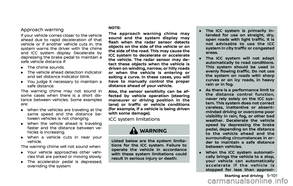 NISSAN QASHQAI 2019 Owner´s Manual Approach warning
If your vehicle comes closer to the vehicle
ahead due to rapid deceleration of that
vehicle or if another vehicle cuts in, the
system warns the driver with the chime
and ICC system di NISSAN QASHQAI 2019 Owner´s Manual Approach warning
If your vehicle comes closer to the vehicle
ahead due to rapid deceleration of that
vehicle or if another vehicle cuts in, the
system warns the driver with the chime
and ICC system di