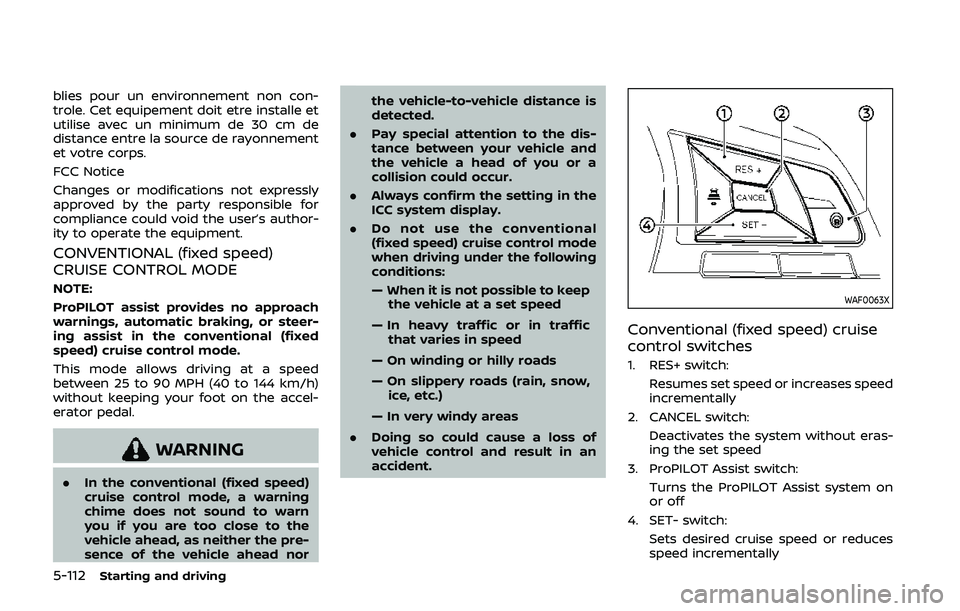 NISSAN QASHQAI 2019 Owner´s Manual 5-112Starting and driving
blies pour un environnement non con-
trole. Cet equipement doit etre installe et
utilise avec un minimum de 30 cm de
distance entre la source de rayonnement
et votre corps.
F NISSAN QASHQAI 2019 Owner´s Manual 5-112Starting and driving
blies pour un environnement non con-
trole. Cet equipement doit etre installe et
utilise avec un minimum de 30 cm de
distance entre la source de rayonnement
et votre corps.
F