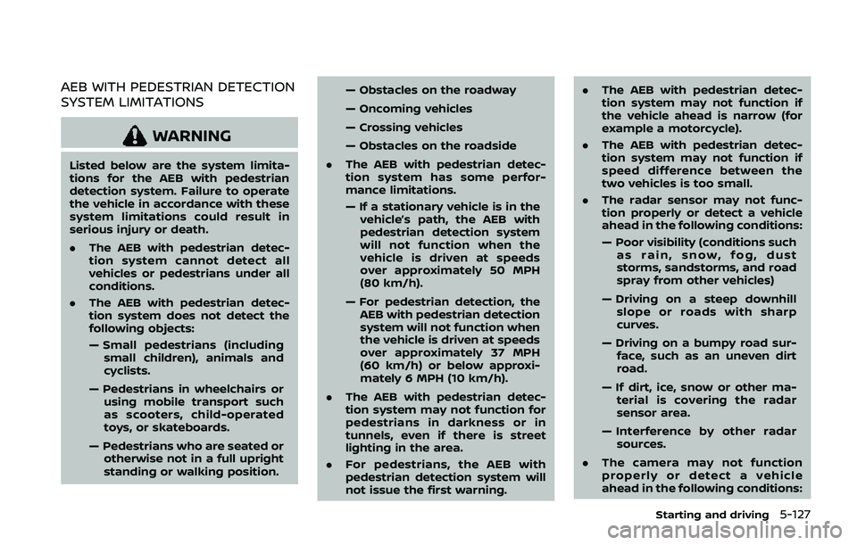 NISSAN QASHQAI 2019 Owner´s Manual AEB WITH PEDESTRIAN DETECTION
SYSTEM LIMITATIONS
WARNING
Listed below are the system limita-
tions for the AEB with pedestrian
detection system. Failure to operate
the vehicle in accordance with these NISSAN QASHQAI 2019 Owner´s Manual AEB WITH PEDESTRIAN DETECTION
SYSTEM LIMITATIONS
WARNING
Listed below are the system limita-
tions for the AEB with pedestrian
detection system. Failure to operate
the vehicle in accordance with these