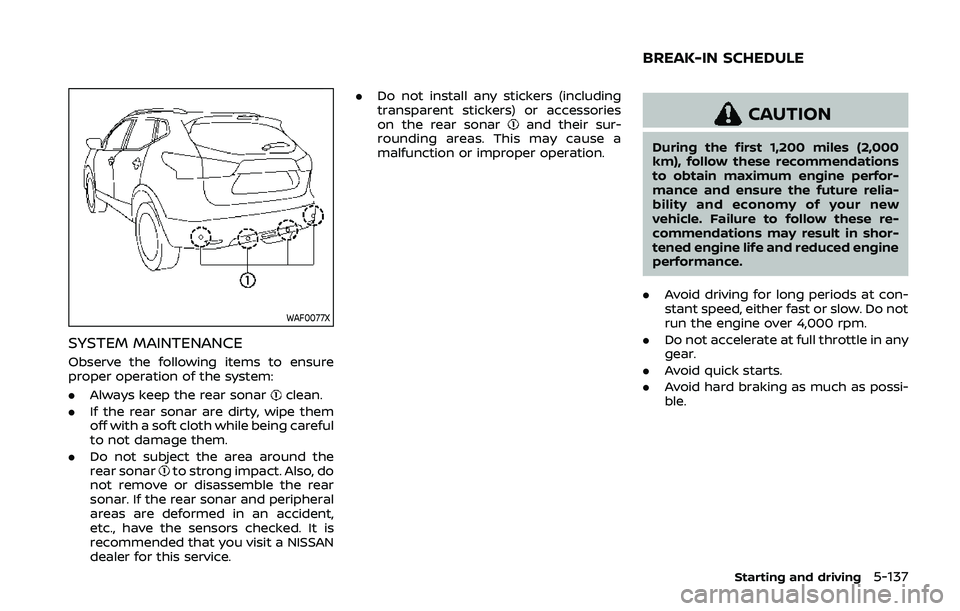 NISSAN QASHQAI 2019 Owner´s Manual WAF0077X
SYSTEM MAINTENANCE
Observe the following items to ensure
proper operation of the system:
.Always keep the rear sonar
clean.
. If the rear sonar are dirty, wipe them
off with a soft cloth whil NISSAN QASHQAI 2019 Owner´s Manual WAF0077X
SYSTEM MAINTENANCE
Observe the following items to ensure
proper operation of the system:
.Always keep the rear sonar
clean.
. If the rear sonar are dirty, wipe them
off with a soft cloth whil
