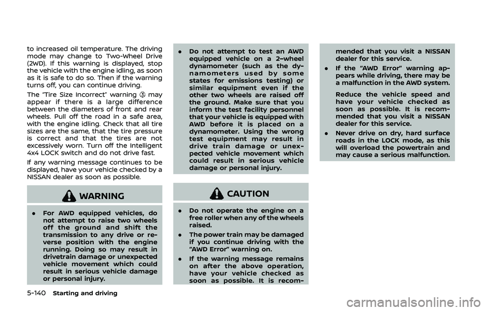 NISSAN QASHQAI 2019 Owner´s Manual 5-140Starting and driving
to increased oil temperature. The driving
mode may change to Two-Wheel Drive
(2WD). If this warning is displayed, stop
the vehicle with the engine idling, as soon
as it is sa NISSAN QASHQAI 2019 Owner´s Manual 5-140Starting and driving
to increased oil temperature. The driving
mode may change to Two-Wheel Drive
(2WD). If this warning is displayed, stop
the vehicle with the engine idling, as soon
as it is sa