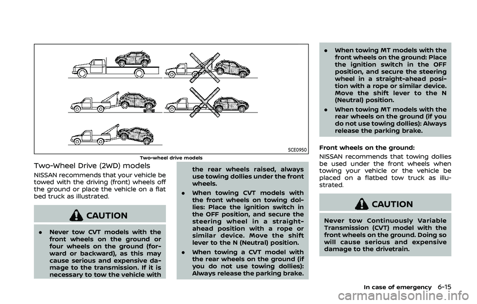 NISSAN QASHQAI 2019  Owner´s Manual SCE0950Two-wheel drive models
Two-Wheel Drive (2WD) models
NISSAN recommends that your vehicle be
towed with the driving (front) wheels off
the ground or place the vehicle on a flat
bed truck as illus