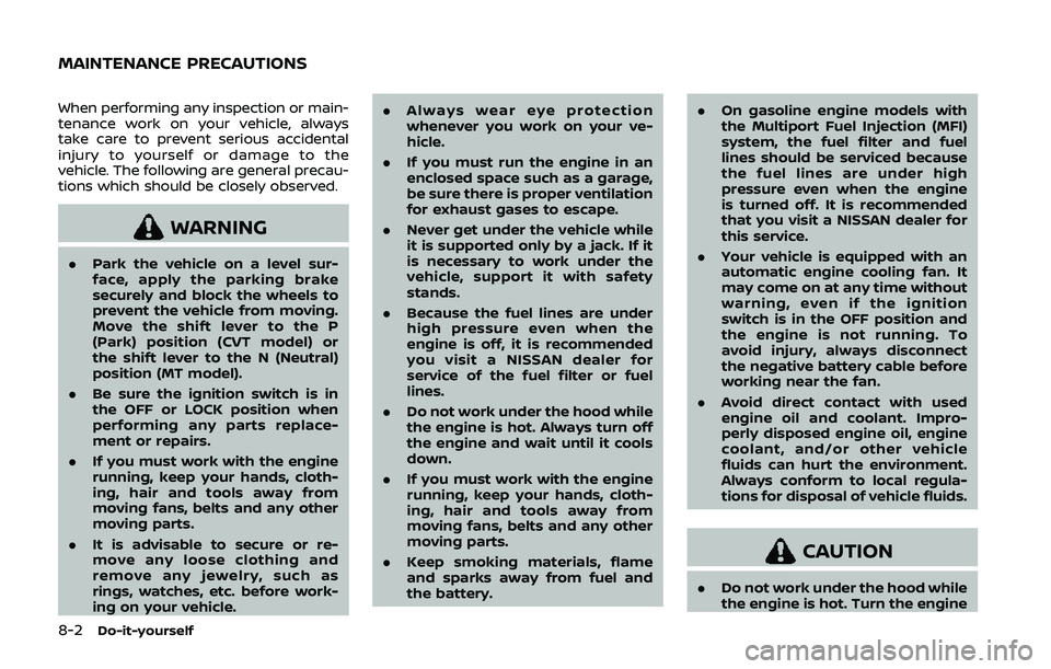 NISSAN QASHQAI 2019 Owner´s Manual 8-2Do-it-yourself
When performing any inspection or main-
tenance work on your vehicle, always
take care to prevent serious accidental
injury to yourself or damage to the
vehicle. The following are ge NISSAN QASHQAI 2019 Owner´s Manual 8-2Do-it-yourself
When performing any inspection or main-
tenance work on your vehicle, always
take care to prevent serious accidental
injury to yourself or damage to the
vehicle. The following are ge