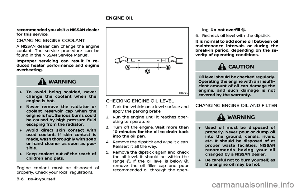 NISSAN QASHQAI 2019 Owner´s Manual 8-6Do-it-yourself
recommended you visit a NISSAN dealer
for this service.
CHANGING ENGINE COOLANT
A NISSAN dealer can change the engine
coolant. The service procedure can be
found in the NISSAN Servic NISSAN QASHQAI 2019 Owner´s Manual 8-6Do-it-yourself
recommended you visit a NISSAN dealer
for this service.
CHANGING ENGINE COOLANT
A NISSAN dealer can change the engine
coolant. The service procedure can be
found in the NISSAN Servic