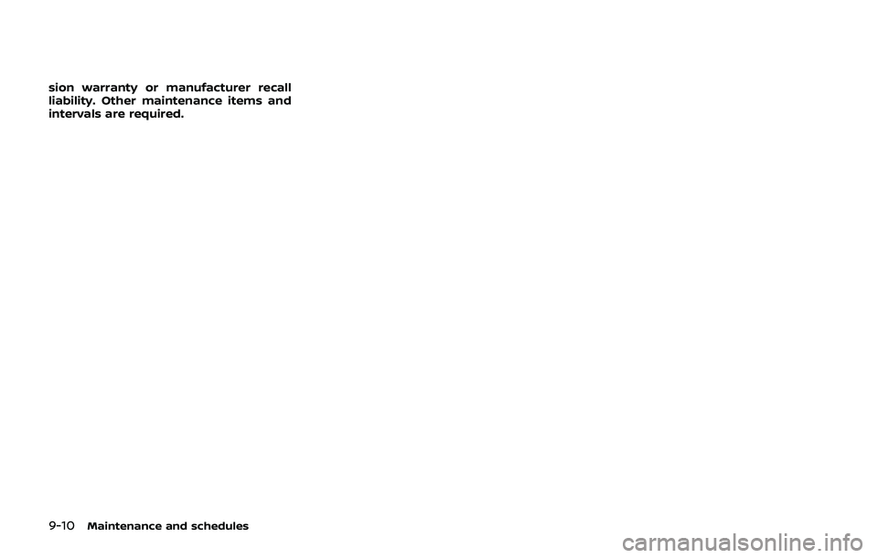 NISSAN QASHQAI 2019  Owner´s Manual 9-10Maintenance and schedules
sion warranty or manufacturer recall
liability. Other maintenance items and
intervals are required. 