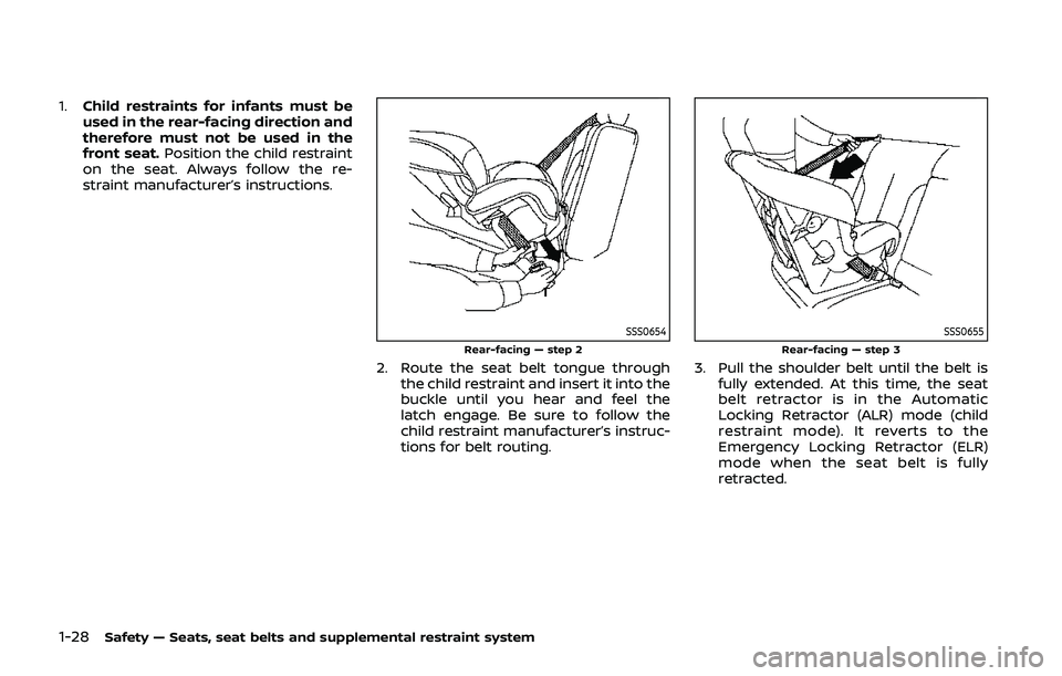 NISSAN QASHQAI 2019  Owner´s Manual 1-28Safety — Seats, seat belts and supplemental restraint system
1.Child restraints for infants must be
used in the rear-facing direction and
therefore must not be used in the
front seat. Position t