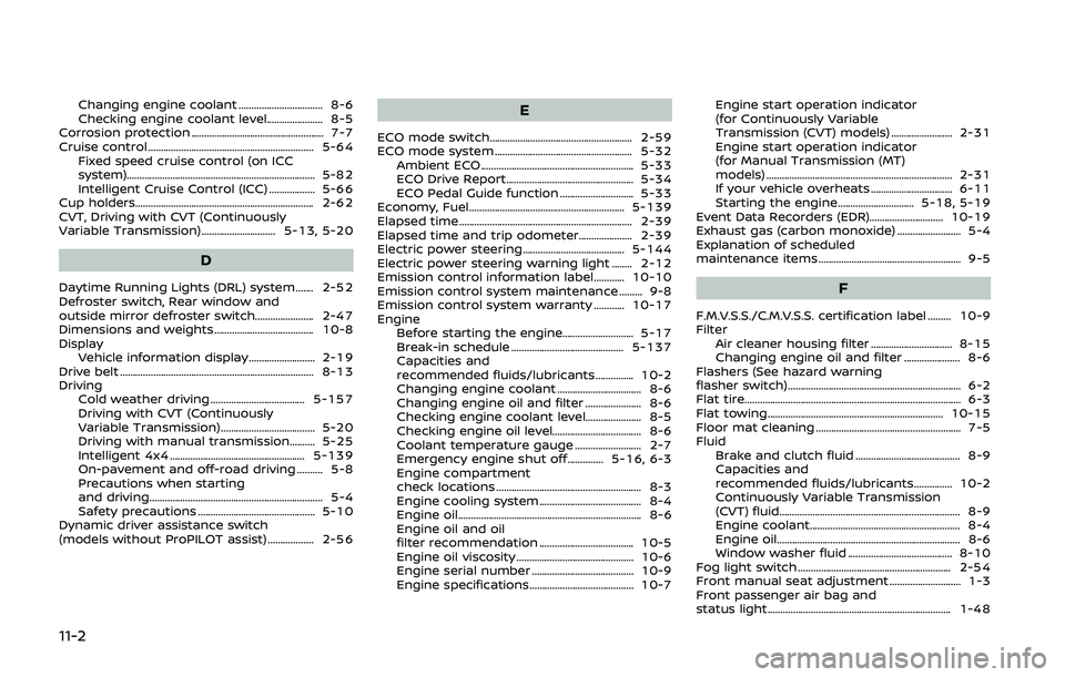 NISSAN QASHQAI 2019  Owner´s Manual 11-2
Changing engine coolant ................................. 8-6
Checking engine coolant level...................... 8-5
Corrosion protection .................................................... 7-7