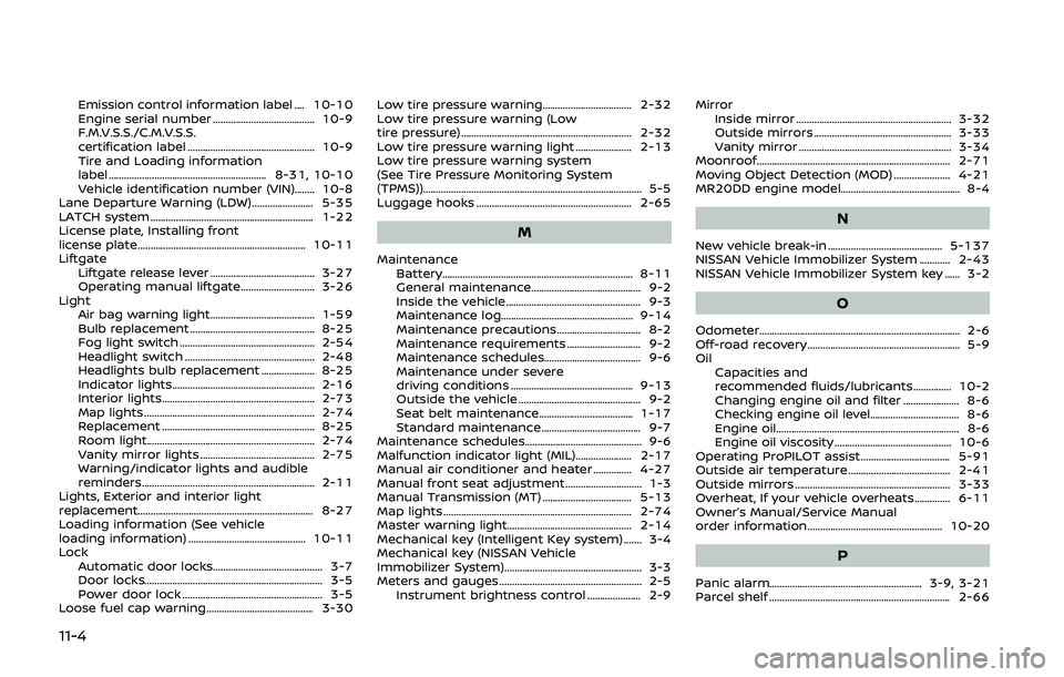 NISSAN QASHQAI 2019  Owner´s Manual 11-4
Emission control information label .... 10-10
Engine serial number ........................................ 10-9
F.M.V.S.S./C.M.V.S.S.
certification label ........................................