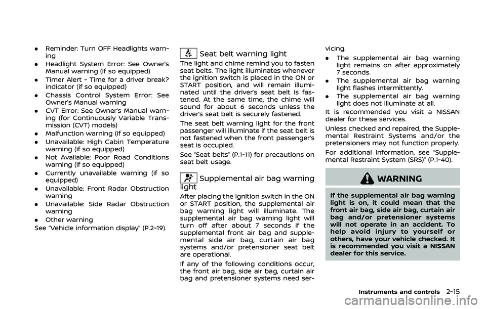NISSAN QASHQAI 2019 Owner´s Manual .Reminder: Turn OFF Headlights warn-
ing
. Headlight System Error: See Owner’s
Manual warning (if so equipped)
. Timer Alert - Time for a driver break?
indicator (if so equipped)
. Chassis Control S NISSAN QASHQAI 2019 Owner´s Manual .Reminder: Turn OFF Headlights warn-
ing
. Headlight System Error: See Owner’s
Manual warning (if so equipped)
. Timer Alert - Time for a driver break?
indicator (if so equipped)
. Chassis Control S