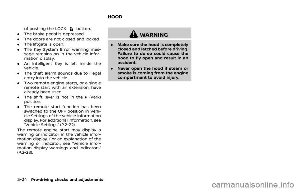NISSAN QASHQAI 2018  Owner´s Manual 3-24Pre-driving checks and adjustments
of pushing the LOCKbutton.
. The brake pedal is depressed.
. The doors are not closed and locked.
. The liftgate is open.
. The Key System Error warning mes-
sag