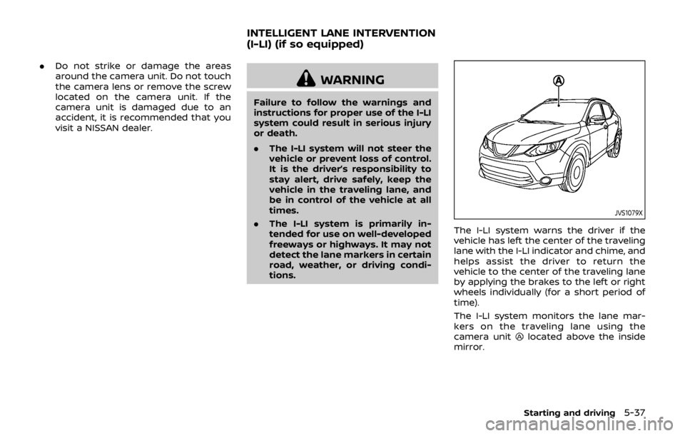 NISSAN QASHQAI 2018 Owner´s Manual .Do not strike or damage the areas
around the camera unit. Do not touch
the camera lens or remove the screw
located on the camera unit. If the
camera unit is damaged due to an
accident, it is recommen NISSAN QASHQAI 2018 Owner´s Manual .Do not strike or damage the areas
around the camera unit. Do not touch
the camera lens or remove the screw
located on the camera unit. If the
camera unit is damaged due to an
accident, it is recommen