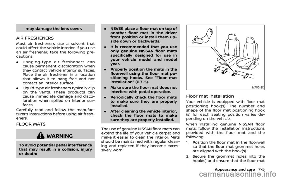 NISSAN QASHQAI 2018 Owner´s Manual may damage the lens cover.
AIR FRESHENERS
Most air fresheners use a solvent that
could affect the vehicle interior. If you use
an air freshener, take the following pre-
cautions:
.Hanging-type air fre NISSAN QASHQAI 2018 Owner´s Manual may damage the lens cover.
AIR FRESHENERS
Most air fresheners use a solvent that
could affect the vehicle interior. If you use
an air freshener, take the following pre-
cautions:
.Hanging-type air fre