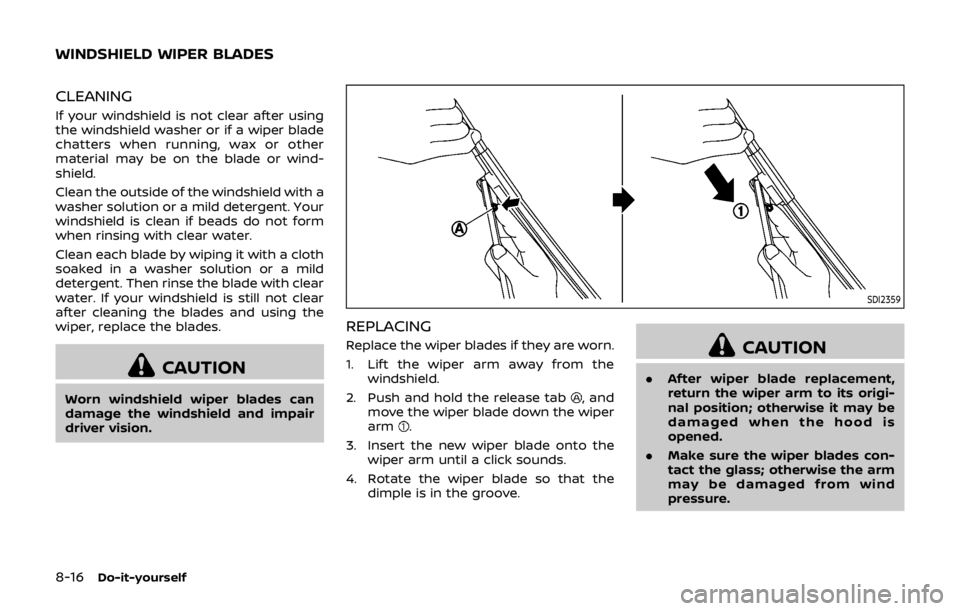 NISSAN QASHQAI 2018 Owner´s Manual 8-16Do-it-yourself
CLEANING
If your windshield is not clear after using
the windshield washer or if a wiper blade
chatters when running, wax or other
material may be on the blade or wind-
shield.
Clea NISSAN QASHQAI 2018 Owner´s Manual 8-16Do-it-yourself
CLEANING
If your windshield is not clear after using
the windshield washer or if a wiper blade
chatters when running, wax or other
material may be on the blade or wind-
shield.
Clea