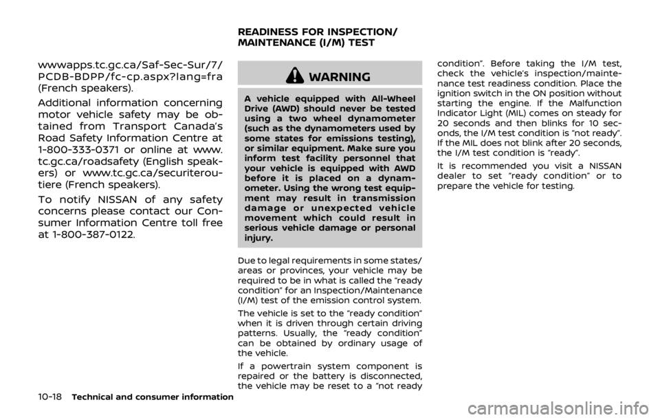 NISSAN QASHQAI 2018 Owner´s Manual 10-18Technical and consumer information
wwwapps.tc.gc.ca/Saf-Sec-Sur/7/
PCDB-BDPP/fc-cp.aspx?lang=fra
(French speakers).
Additional information concerning
motor vehicle safety may be ob-
tained from T NISSAN QASHQAI 2018 Owner´s Manual 10-18Technical and consumer information
wwwapps.tc.gc.ca/Saf-Sec-Sur/7/
PCDB-BDPP/fc-cp.aspx?lang=fra
(French speakers).
Additional information concerning
motor vehicle safety may be ob-
tained from T