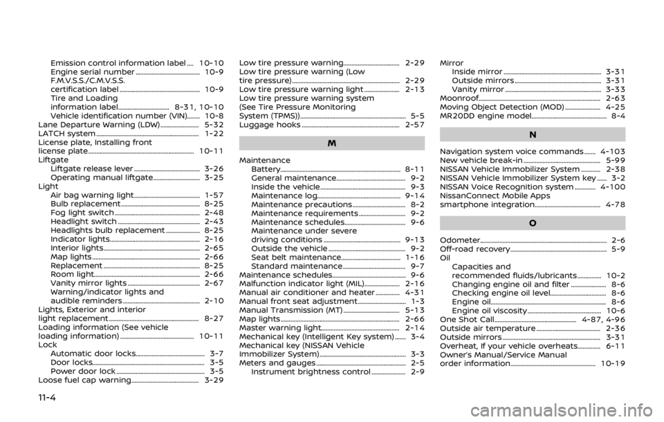 NISSAN QASHQAI 2018 Owner´s Manual 11-4
Emission control information label .... 10-10
Engine serial number ........................................ 10-9
F.M.V.S.S./C.M.V.S.S.
certification label ........................................ NISSAN QASHQAI 2018 Owner´s Manual 11-4
Emission control information label .... 10-10
Engine serial number ........................................ 10-9
F.M.V.S.S./C.M.V.S.S.
certification label ........................................