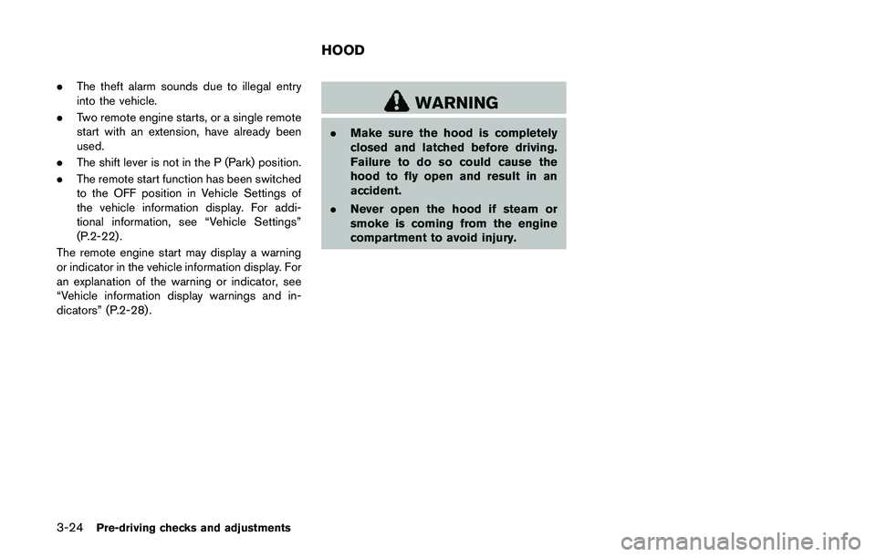 NISSAN QASHQAI 2017 Owner´s Manual 3-24Pre-driving checks and adjustments
.The theft alarm sounds due to illegal entry
into the vehicle.
.Two remote engine starts, or a single remote
start with an extension, have already been
used.
.Th NISSAN QASHQAI 2017 Owner´s Manual 3-24Pre-driving checks and adjustments
.The theft alarm sounds due to illegal entry
into the vehicle.
.Two remote engine starts, or a single remote
start with an extension, have already been
used.
.Th