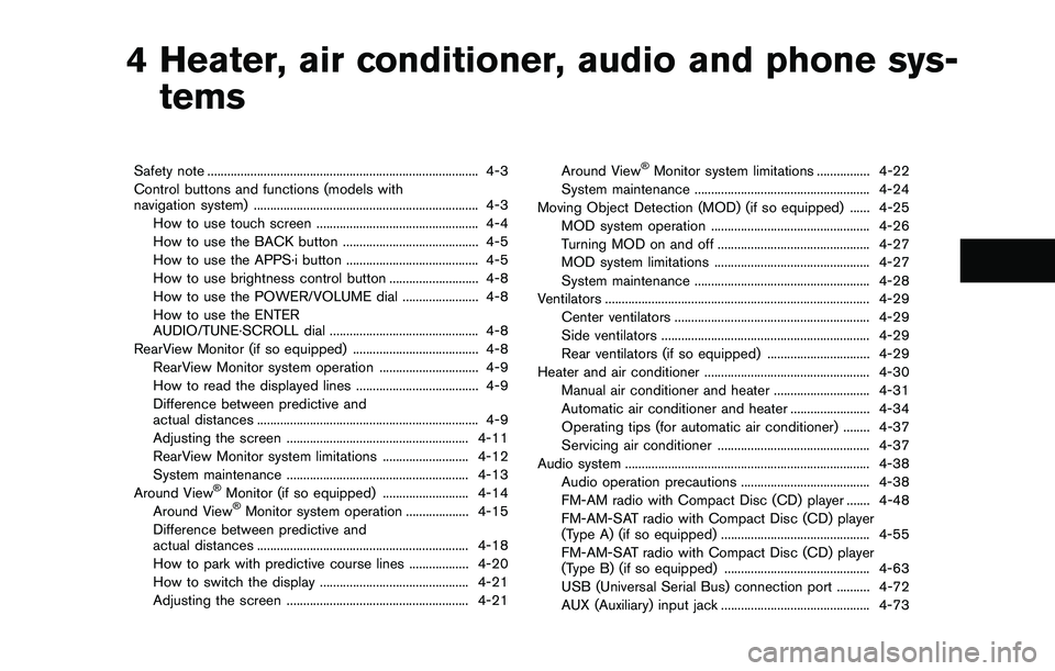 NISSAN QASHQAI 2017 Owner´s Manual 4 Heater, air conditioner, audio and phone sys-
tems
Safety note .................................................................................. 4-3
Control buttons and functions (models with
navig NISSAN QASHQAI 2017 Owner´s Manual 4 Heater, air conditioner, audio and phone sys-
tems
Safety note .................................................................................. 4-3
Control buttons and functions (models with
navig