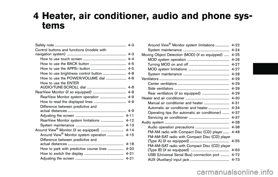 NISSAN QASHQAI 2017  Owner´s Manual 4 Heater, air conditioner, audio and phone sys-
tems
Safety note .................................................................................. 4-3
Control buttons and functions (models with
navig