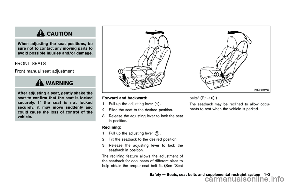 NISSAN QASHQAI 2017  Owner´s Manual CAUTION
When adjusting the seat positions, be
sure not to contact any moving parts to
avoid possible injuries and/or damage.
FRONT SEATS
Front manual seat adjustment
WARNING
After adjusting a seat, ge