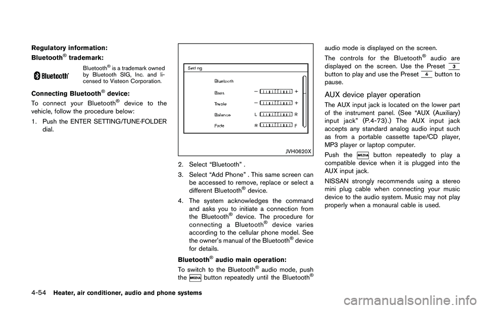 NISSAN QASHQAI 2017  Owner´s Manual 4-54Heater, air conditioner, audio and phone systems
Regulatory information:
Bluetooth�Štrademark:
Bluetooth�Šis a trademark owned
by Bluetooth SIG, Inc. and li-
censed to Visteon Corporation.
Conne