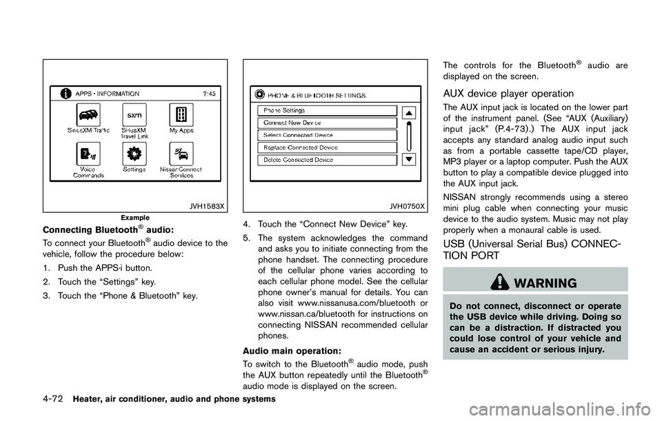 NISSAN QASHQAI 2017  Owner´s Manual 4-72Heater, air conditioner, audio and phone systems
JVH1583X
Example
Connecting Bluetooth�Šaudio:
To connect your Bluetooth�Šaudio device to the
vehicle, follow the procedure below:
1. Push the APP