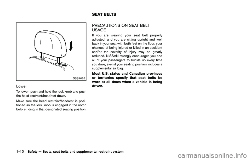 NISSAN QASHQAI 2017  Owner´s Manual 1-10Safety — Seats, seat belts and supplemental restraint system
SSS1036
Lower
To lower, push and hold the lock knob and push
the head restraint/headrest down.
Make sure the head restraint/headrest 