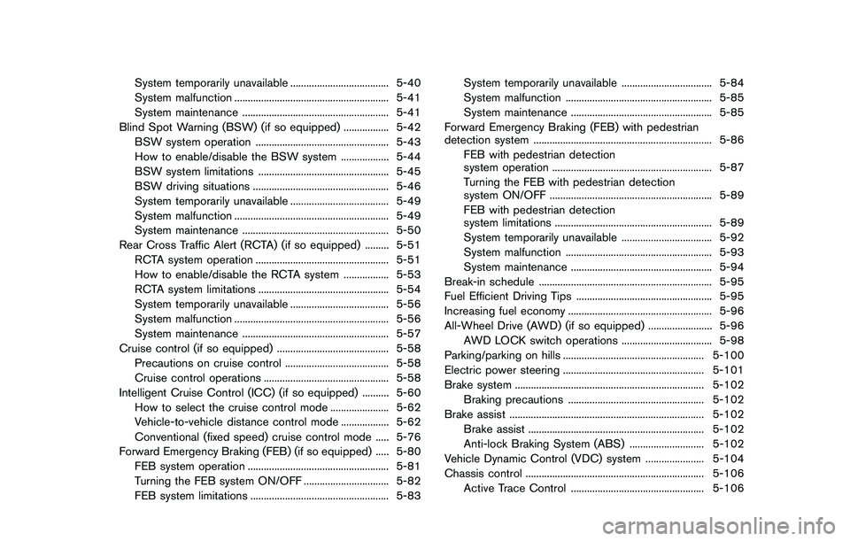 NISSAN QASHQAI 2017  Owner´s Manual System temporarily unavailable ..................................... 5-40
System malfunction .......................................................... 5-41
System maintenance ........................