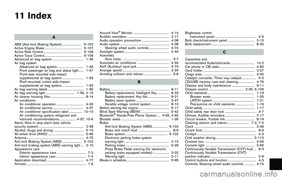 NISSAN QASHQAI 2017  Owner´s Manual 11 Index
A
ABS (Anti-lock Braking System) ......................... 5-102
Active Engine Brake ............................................... 5-107
Active Ride Control ................................