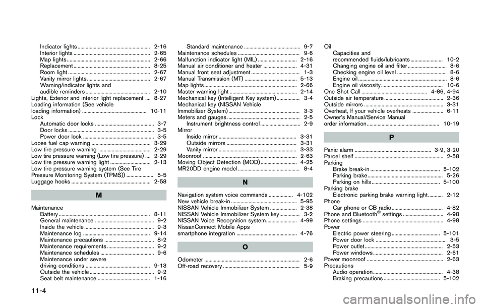 NISSAN QASHQAI 2017  Owner´s Manual 11-4
Indicator lights ...................................................... 2-16
Interior lights ......................................................... 2-65
Map lights ............................