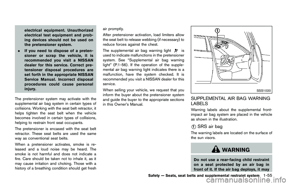 NISSAN QASHQAI 2017 Owner´s Manual electrical equipment. Unauthorized
electrical test equipment and prob-
ing devices should not be used on
the pretensioner system.
.If you need to dispose of a preten-
sioner or scrap the vehicle, it i NISSAN QASHQAI 2017 Owner´s Manual electrical equipment. Unauthorized
electrical test equipment and prob-
ing devices should not be used on
the pretensioner system.
.If you need to dispose of a preten-
sioner or scrap the vehicle, it i