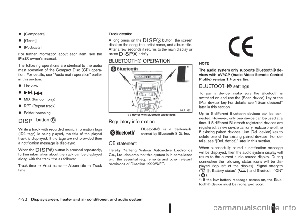 NISSAN QASHQAI 2016  Owner´s Manual •[Composers]
•[Genre]
•[Podcasts]
For further information about each item, see the
iPod® owner’s manual.
The following operations are identical to the audio
main operation of the Compact Disc