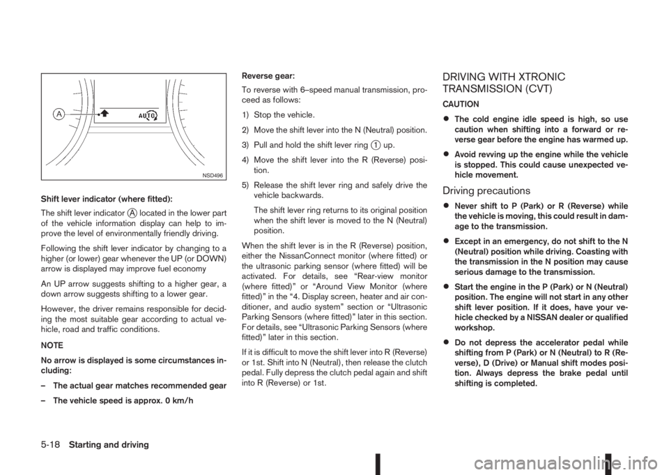 NISSAN QASHQAI 2016  Owner´s Manual Shift lever indicator (where fitted):
The shift lever indicator
jA located in the lower part
of the vehicle information display can help to im-
prove the level of environmentally friendly driving.
Fol