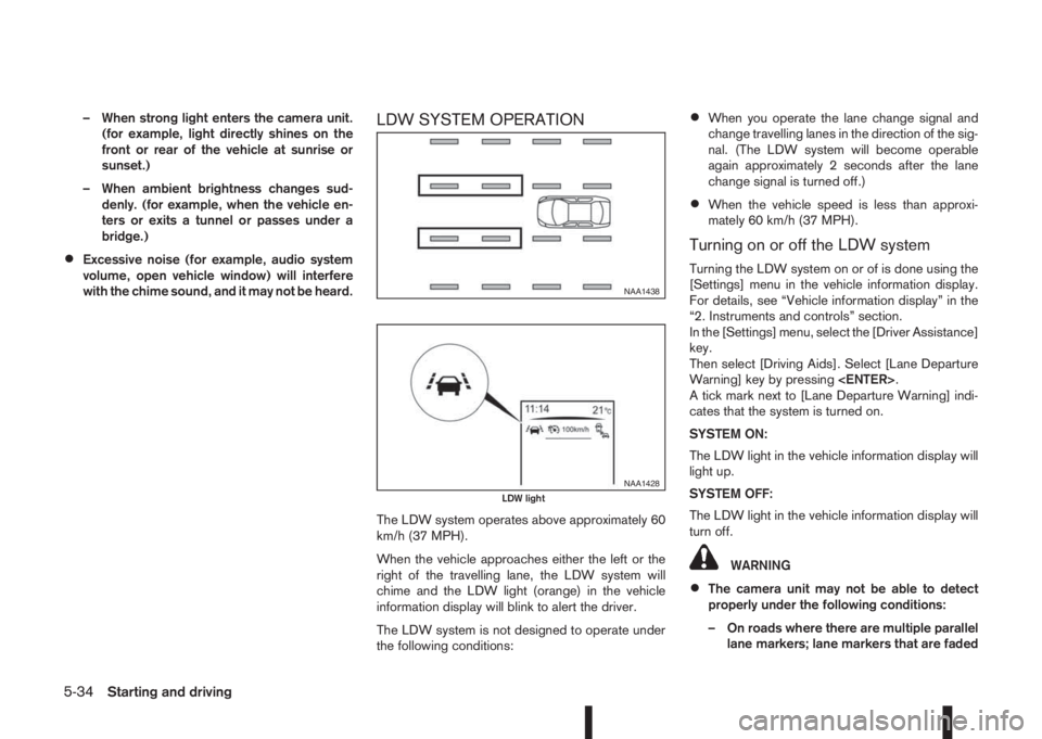 NISSAN QASHQAI 2016 Owner´s Manual – When strong light enters the camera unit.
(for example, light directly shines on the
front or rear of the vehicle at sunrise or
sunset.)
– When ambient brightness changes sud-
denly. (for exampl NISSAN QASHQAI 2016 Owner´s Manual – When strong light enters the camera unit.
(for example, light directly shines on the
front or rear of the vehicle at sunrise or
sunset.)
– When ambient brightness changes sud-
denly. (for exampl