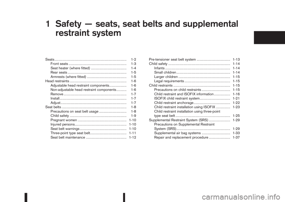 NISSAN QASHQAI 2015  Owner´s Manual 1Safety — seats, seat belts and supplemental
restraint systemSafety — seats, seat belts and supplemental
restraint system
Seats ....................................................................
