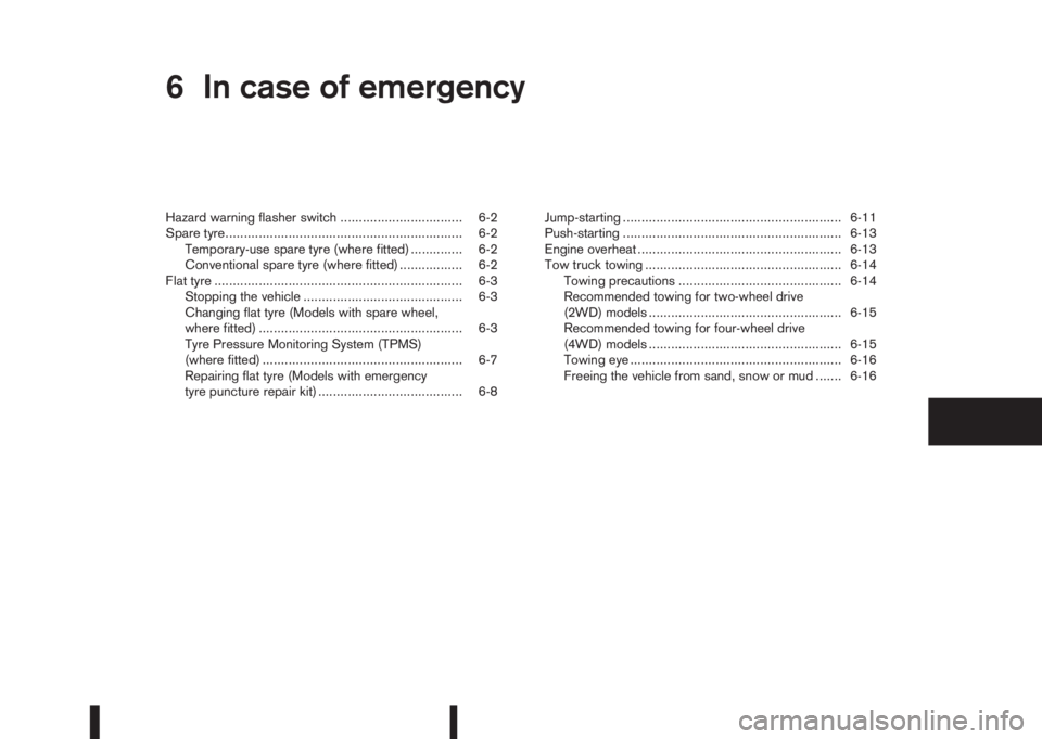 NISSAN QASHQAI 2015  Owner´s Manual 6In case of emergencyIn case of emergency
Hazard warning flasher switch ................................. 6-2
Spare tyre................................................................ 6-2
Temporary-u