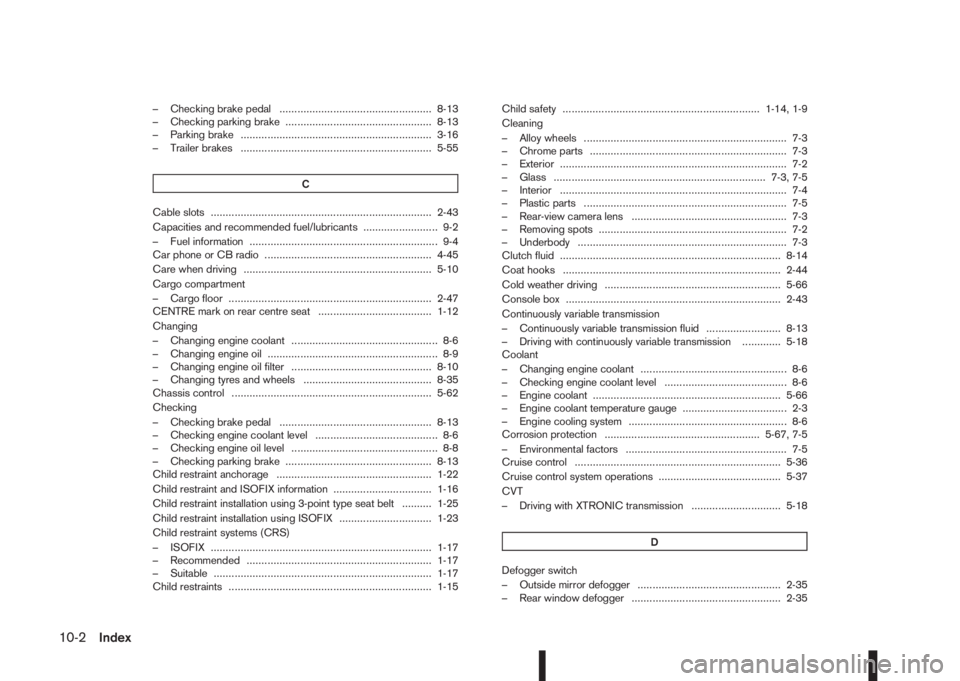 NISSAN QASHQAI 2015  Owner´s Manual – Checking brake pedal ................................................... 8-13
– Checking parking brake ................................................. 8-13
– Parking brake ..................