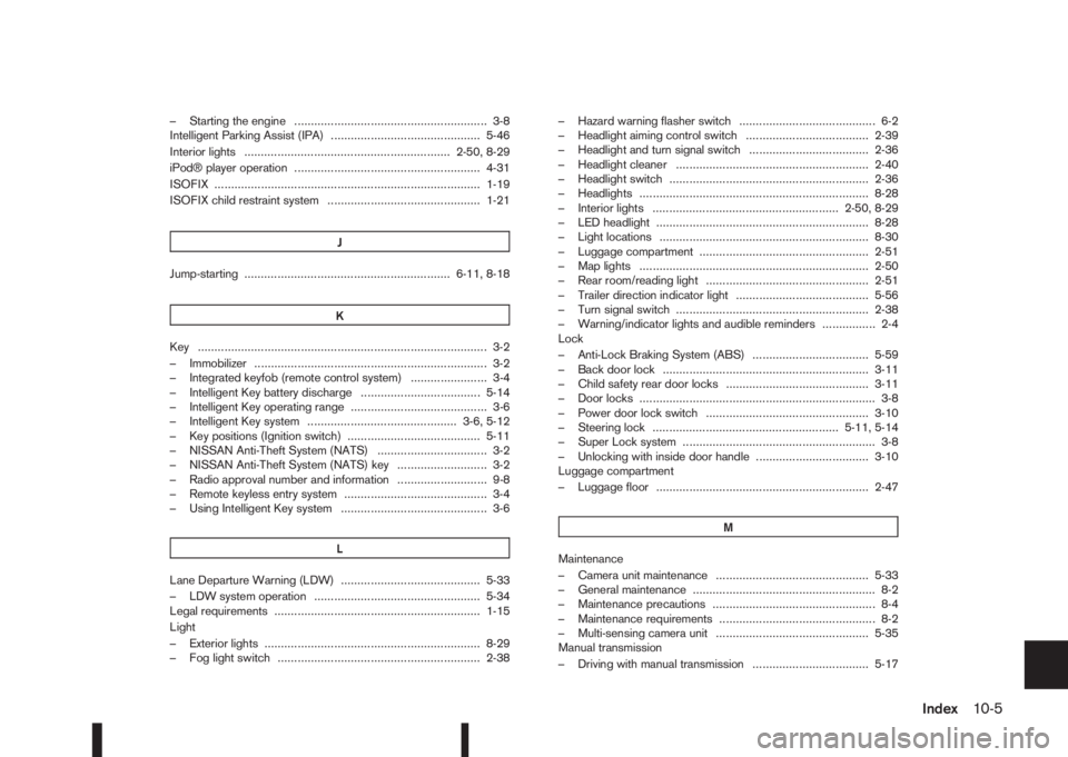 NISSAN QASHQAI 2015  Owner´s Manual – Starting the engine .......................................................... 3-8
Intelligent Parking Assist (IPA) ............................................. 5-46
Interior lights .............