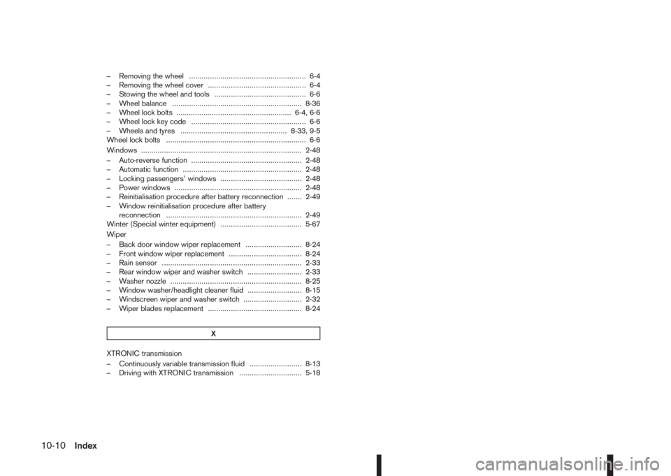 NISSAN QASHQAI 2014  Owner´s Manual – Removing the wheel ........................................................ 6-4
– Removing the wheel cover ............................................... 6-4
– Stowing the wheel and tools ...