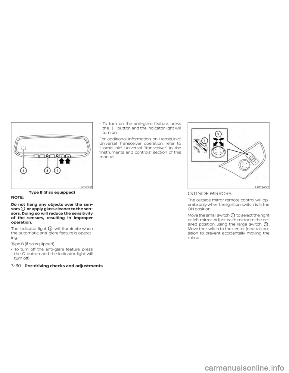 NISSAN SENTRA 2020  Owner´s Manual NOTE:
Do not hang any objects over the sen-
sors
O1or apply glass cleaner to the sen-
sors. Doing so will reduce the sensitivity
of the sensors, resulting in improper
operation.
The indicator light
O3