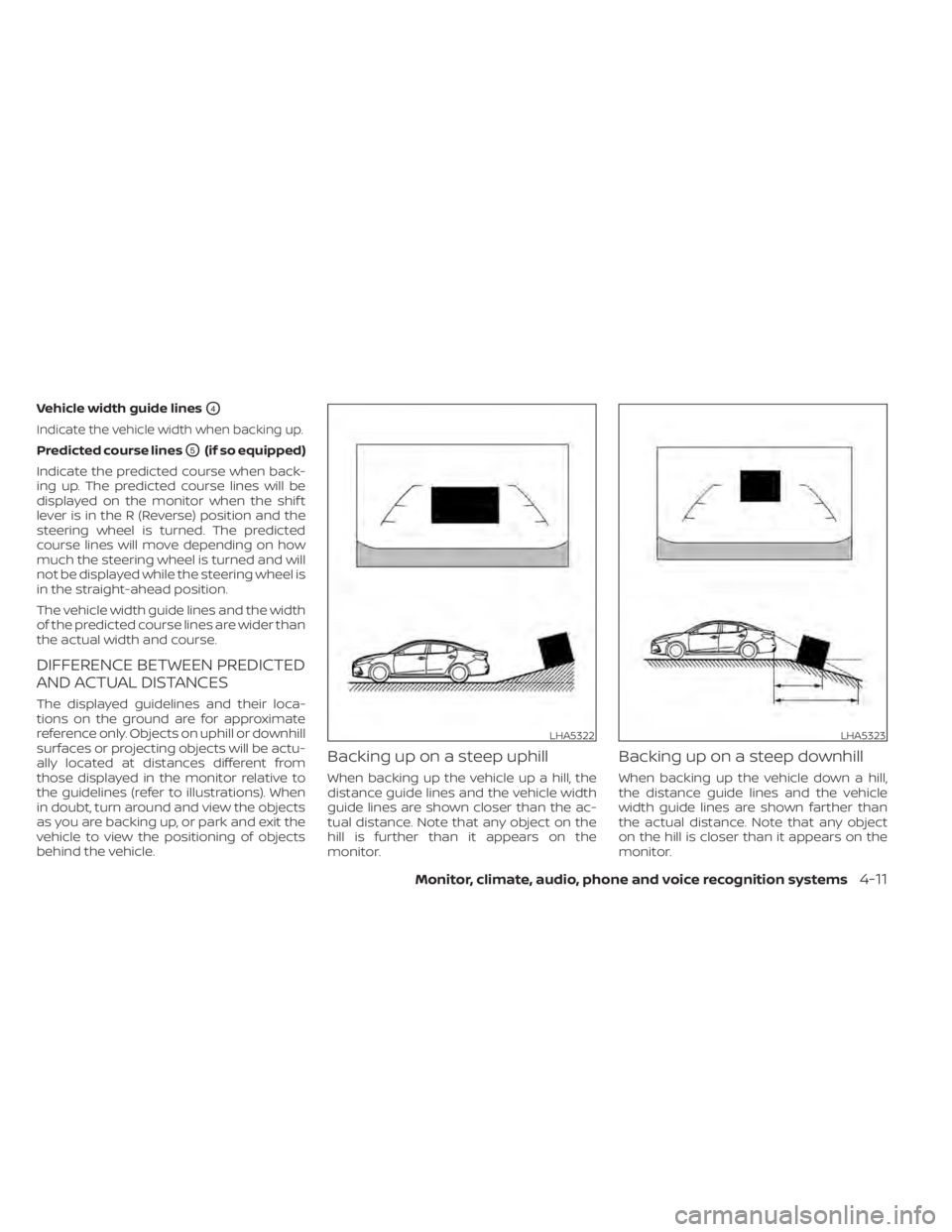NISSAN SENTRA 2020 Owner´s Manual Vehicle width guide linesO4
Indicate the vehicle width when backing up.
Predicted course linesO5(if so equipped)
Indicate the predicted course when back-
ing up. The predicted course lines will be
dis NISSAN SENTRA 2020 Owner´s Manual Vehicle width guide linesO4
Indicate the vehicle width when backing up.
Predicted course linesO5(if so equipped)
Indicate the predicted course when back-
ing up. The predicted course lines will be
dis