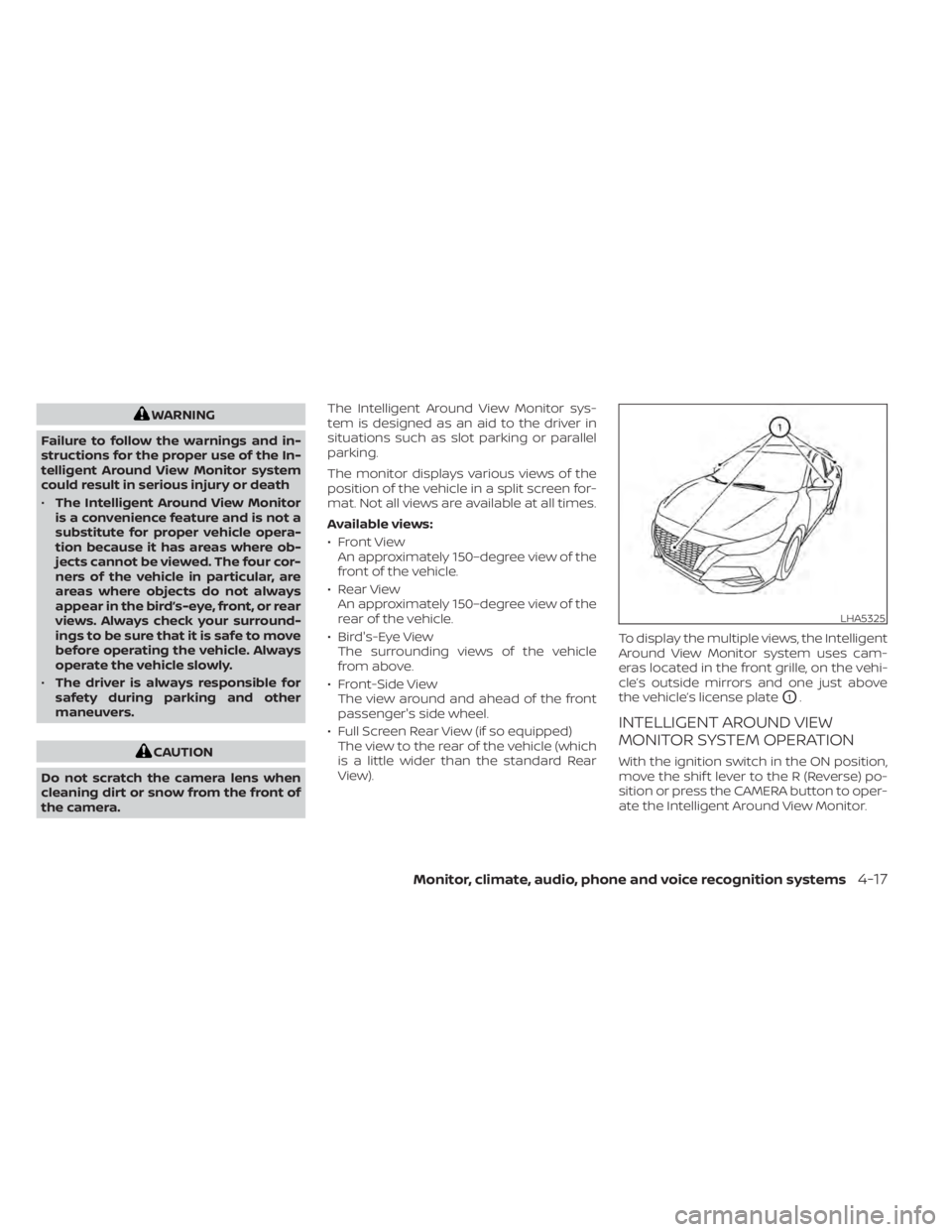 NISSAN SENTRA 2020 Owner´s Manual WARNING
Failure to follow the warnings and in-
structions for the proper use of the In-
telligent Around View Monitor system
could result in serious injury or death
• The Intelligent Around View Mon NISSAN SENTRA 2020 Owner´s Manual WARNING
Failure to follow the warnings and in-
structions for the proper use of the In-
telligent Around View Monitor system
could result in serious injury or death
• The Intelligent Around View Mon