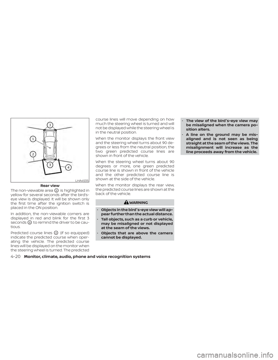 NISSAN SENTRA 2020 Owner´s Manual The non-viewable areaO2is highlighted in
yellow for several seconds af ter the bird’s-
eye view is displayed. It will be shown only
the first time af ter the ignition switch is
placed in the ON posi NISSAN SENTRA 2020 Owner´s Manual The non-viewable areaO2is highlighted in
yellow for several seconds af ter the bird’s-
eye view is displayed. It will be shown only
the first time af ter the ignition switch is
placed in the ON posi