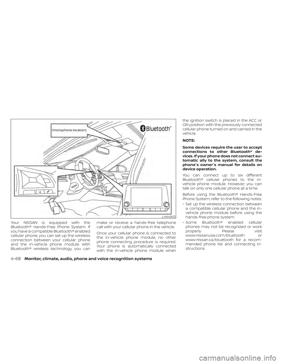 NISSAN SENTRA 2020 Owner´s Manual Your NISSAN is equipped with the
Bluetooth® Hands-Free Phone System. If
you have a compatible Bluetooth® enabled
cellular phone, you can set up the wireless
connection between your cellular phone
an NISSAN SENTRA 2020 Owner´s Manual Your NISSAN is equipped with the
Bluetooth® Hands-Free Phone System. If
you have a compatible Bluetooth® enabled
cellular phone, you can set up the wireless
connection between your cellular phone
an