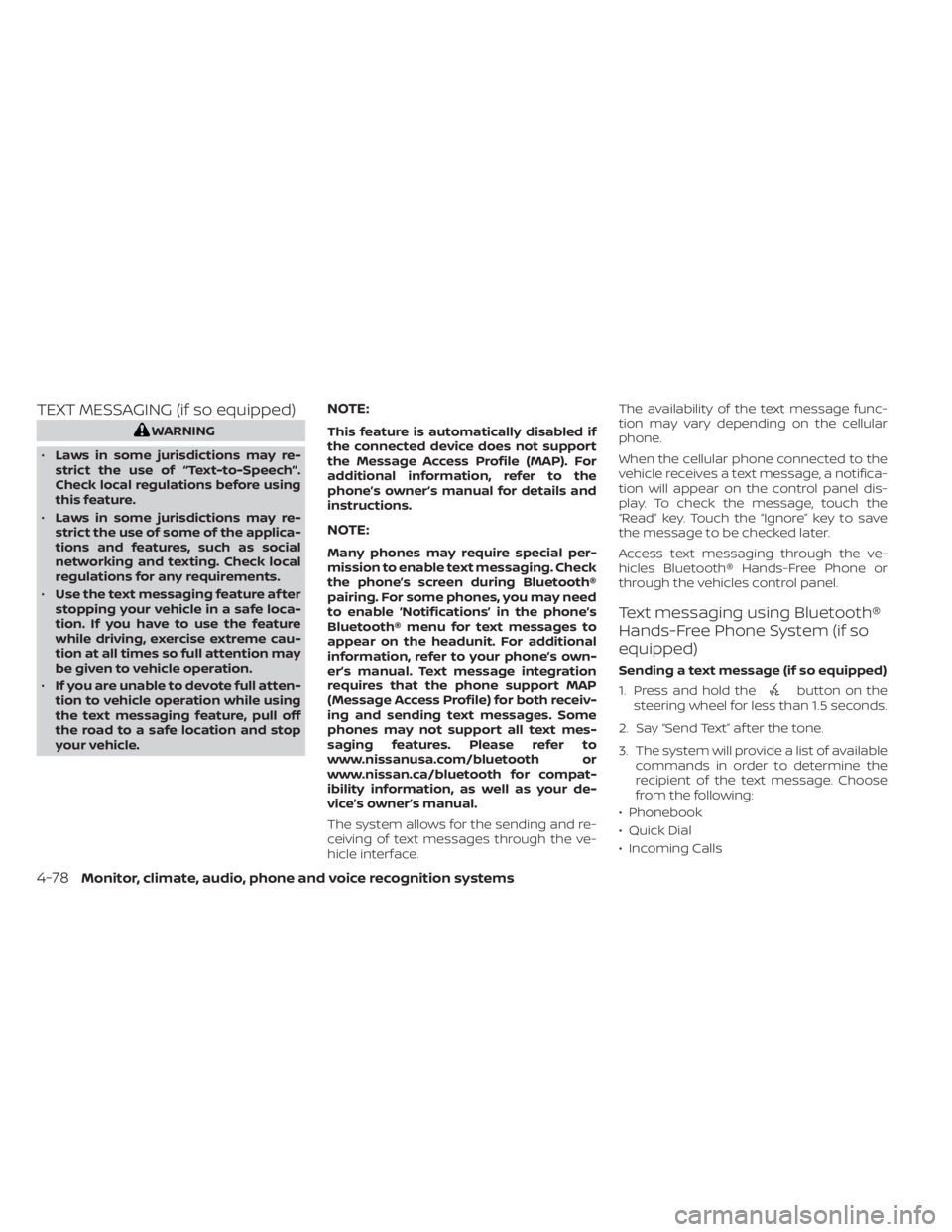NISSAN SENTRA 2020  Owner´s Manual TEXT MESSAGING (if so equipped)
WARNING
• Laws in some jurisdictions may re-
strict the use of “Text-to-Speech”.
Check local regulations before using
this feature.
• Laws in some jurisdictions