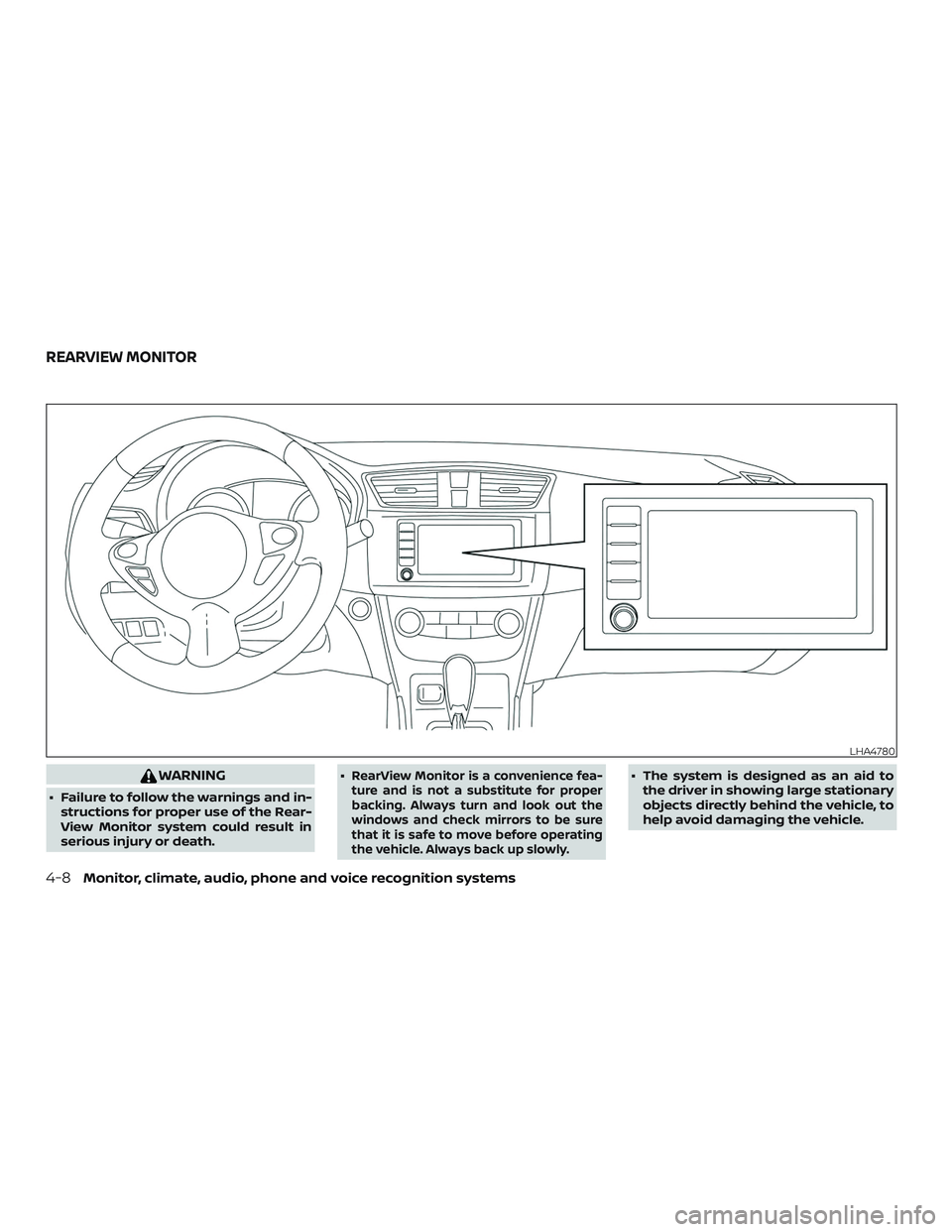 NISSAN SENTRA 2019  Owner´s Manual WARNING
∙ Failure to follow the warnings and in-structions for proper use of the Rear-
View Monitor system could result in
serious injury or death. ∙
RearView Monitor is a convenience fea-
ture an